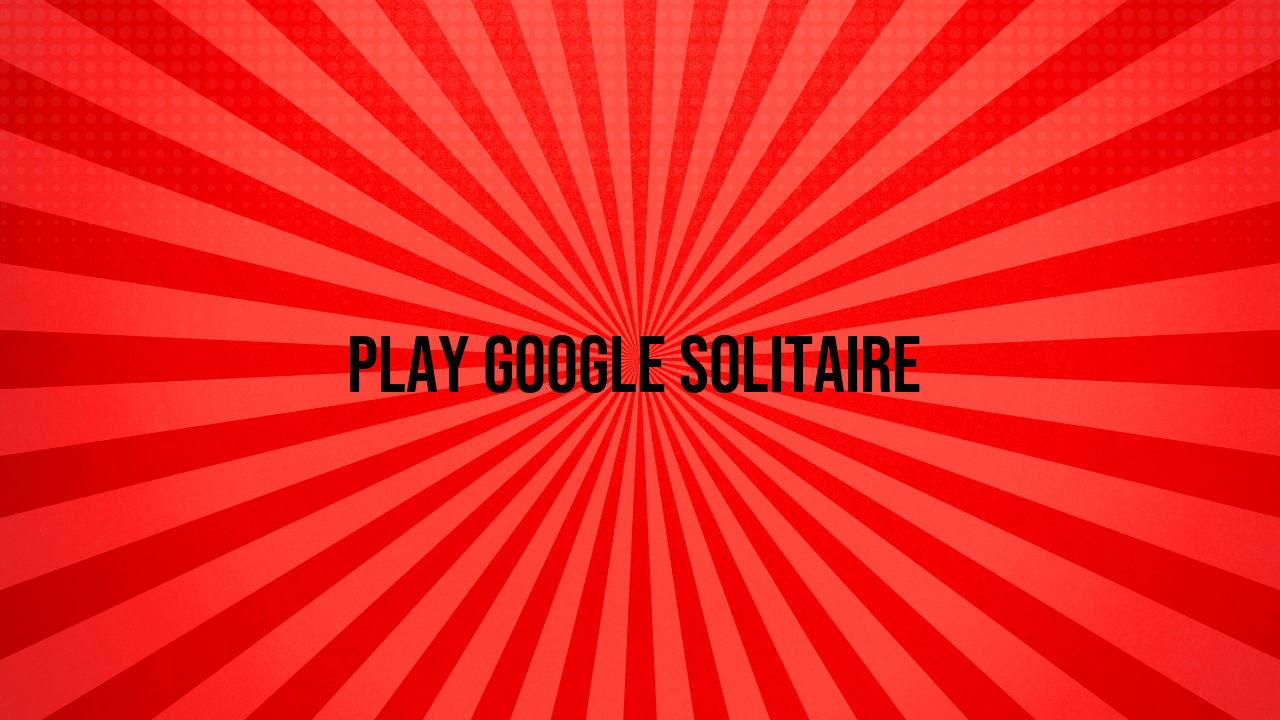 How to Play Google Solitaire?